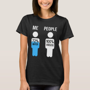 Mean Sarcastic Snarky Rude Me 72 Water People Usel T-Shirt
