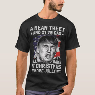 Mean Tweet and 1.79 Gas Funny Pro Trump Christmas T-Shirt
