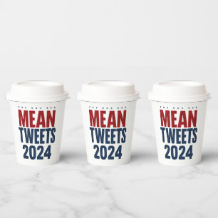 Mean Tweets 2024 Funny Election Trump Paper Cups