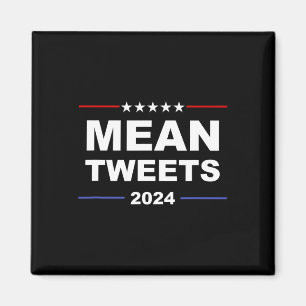 Mean Tweets & Trump 2024 Political Gear Gop Fa Magnet