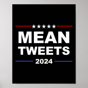 Mean Tweets &amp; Trump 2024 Political Gear Gop Fa Poster