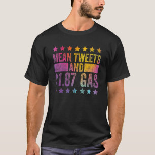 Mean Tweets And 1 87 Gas Colourful Style T-Shirt