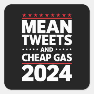 Mean Tweets And Cheap Gas 2024 Election Square Sticker