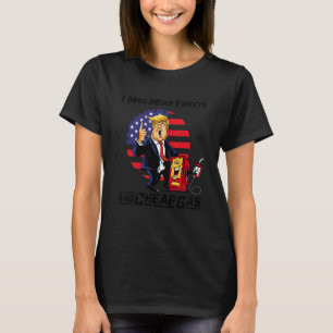 Mean Tweets And Cheap Gas  2024 T-Shirt