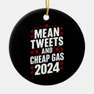 Mean Tweets And Cheap Gas Donald Trump 2024  Ceramic Ornament