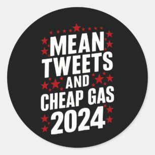 Mean Tweets And Cheap Gas Donald Trump 2024  Classic Round Sticker