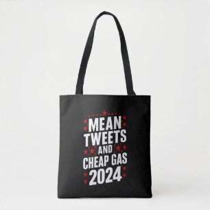 Mean Tweets And Cheap Gas Donald Trump 2024 Tote Bag
