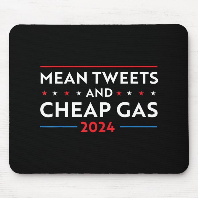 Mean Tweets And Cheap Gas Fun 2024 Pro Trump  Mouse Pad (Front)
