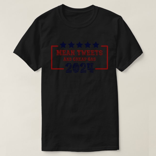 Mean Tweets And Cheap Gas Funny 0 Pro Trump TShirt (Design Front)