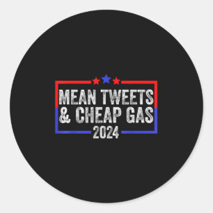Mean Tweets And Cheap Gas Funny 2024 Pro Trump  Classic Round Sticker