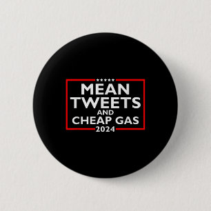 Mean Tweets And Cheap Gas Funny 2024 Pro-trump Ele 6 Cm Round Badge