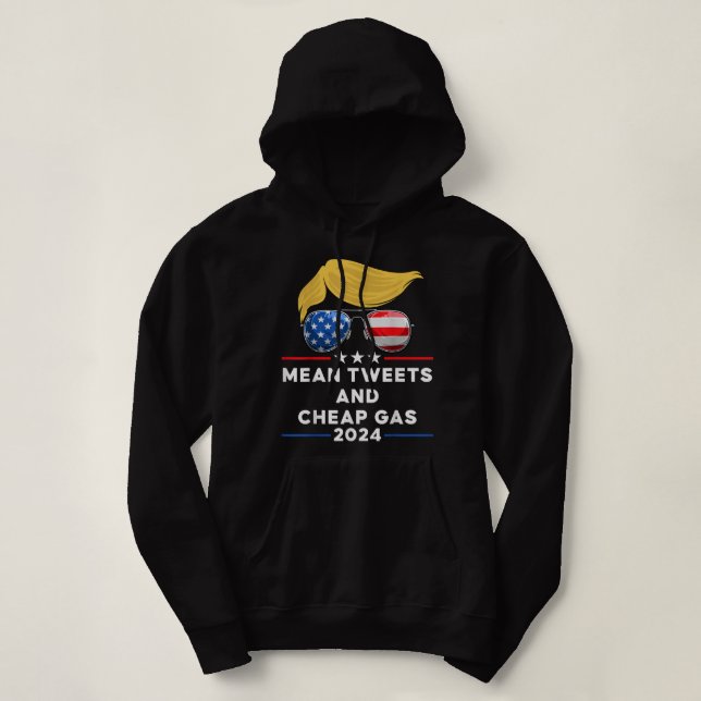 Mean Tweets And Cheap Gas Funny 2024 Pro Trump  Hoodie (Design Front)