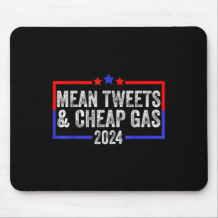 Mean Tweets And Cheap Gas Funny 2024 Pro Trump Mouse Pad