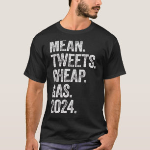 Mean Tweets And Cheap Gas Retro   Election 2024 T-Shirt