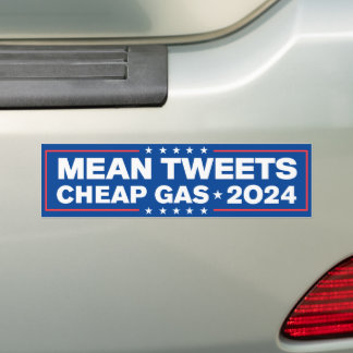 Mean Tweets Cheap Gas Trump 2024 Bumper Sticker