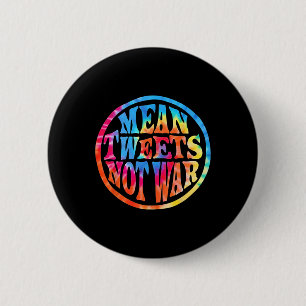 Mean Tweets Not War Hippie Style Trump 6 Cm Round Badge