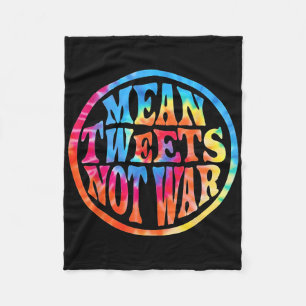 Mean Tweets Not War Hippie Style Trump Fleece Blanket