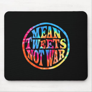Mean Tweets Not War Hippie Style Trump Mouse Pad