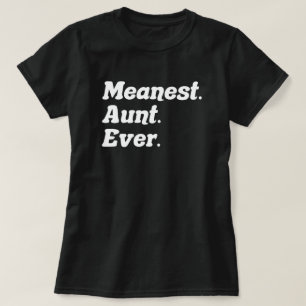Meanest Aunt Ever Cool Birthday Aunt Funny Auntie T-Shirt