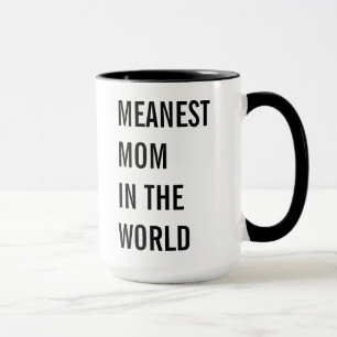 Meanest Mum In The World Mug