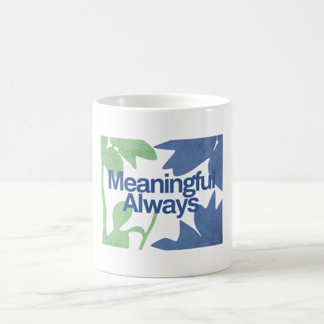 Meaningful Always – Valentine Quote Coffee Mug (Center)