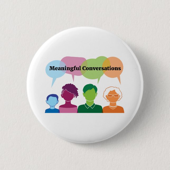 Meaningful Conversations 6 Cm Round Badge (Front)