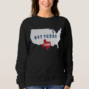 Meaningful Map Of Us State Country Texas Not Texa Sweatshirt
