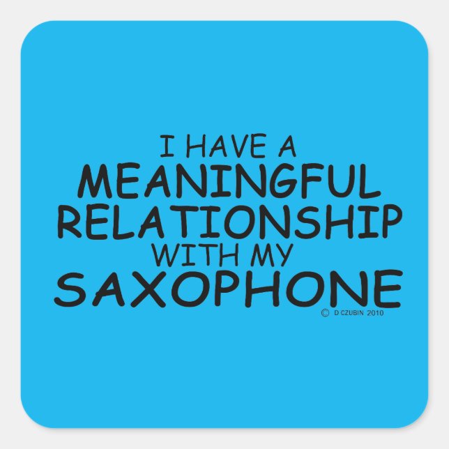 Meaningful Relationsip Saxophone Square Sticker (Front)