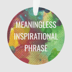 Meaningless Inspirational Phrase Ornament