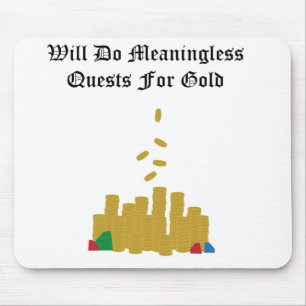 Meaningless Quests for Gold Mousepad