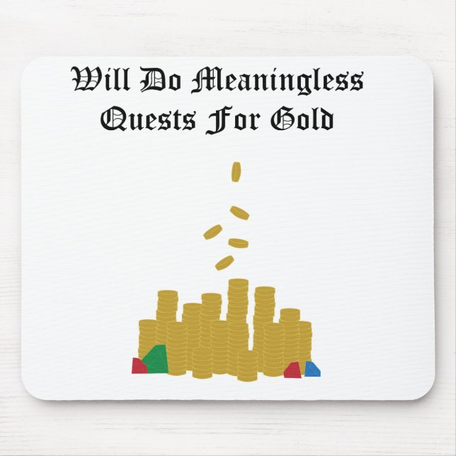 Meaningless Quests for Gold Mousepad (Front)