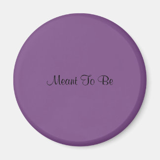 Meant To Be magnet (purple)