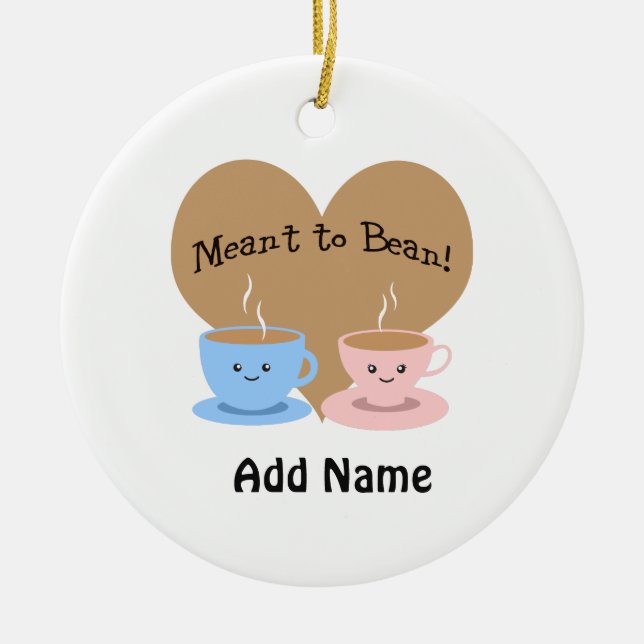 Meant to Bean Ceramic Ornament (Front)