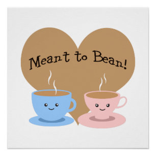 Meant to Bean Poster