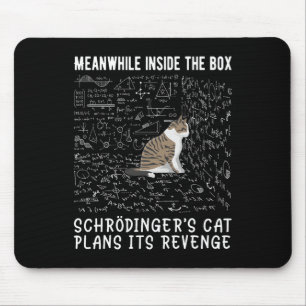 Meanwhile Inside The Box Schrödingers Cat Plans It Mouse Pad