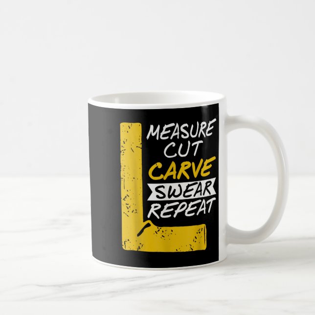 Measure Cut Carve Swear Repeat Funny Diy Workshop  Coffee Mug (Right)