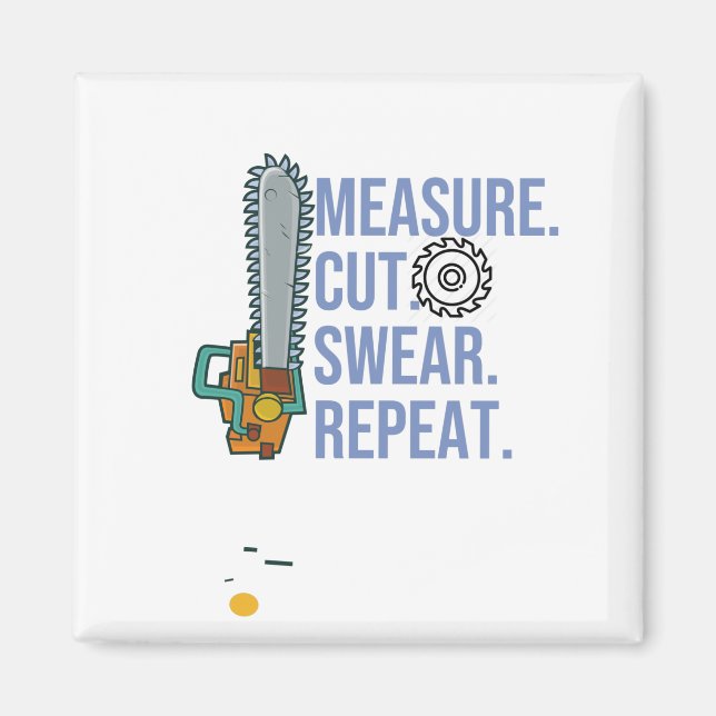 measure, cut, swear, repeat magnet (Front)