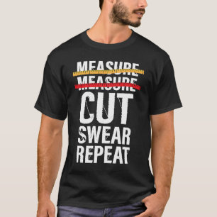 Measure Cut Swear Repeat Sewing Tape Dressmaker Q T-Shirt