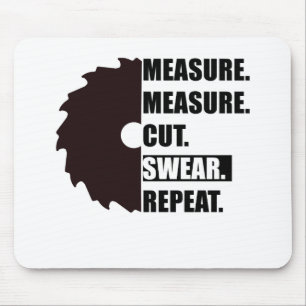 Measure Cut Swear Repeat Woodworker Carpenter Mouse Pad
