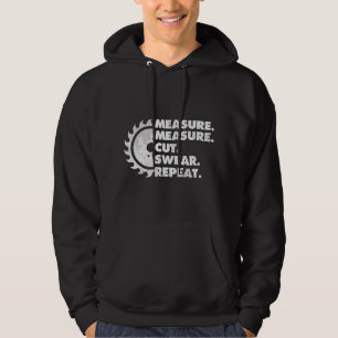 Measure Measure Cut Swear Repeat for Carpenter & W Hoodie