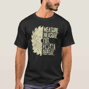 Measure Measure Cut Swear Repeat Handyman Dad T-Shirt