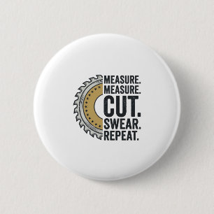 Measure Measure Cut Swear Repeat Saw Blade Shirt 6 Cm Round Badge