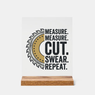 Measure Measure Cut Swear Repeat Saw Blade Shirt Acrylic Sign