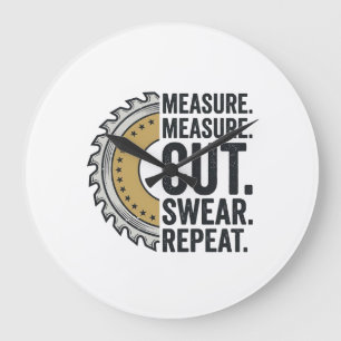 Measure Measure Cut Swear Repeat Saw Blade Shirt Large Clock