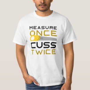 Measure Once Cuss Twice T-Shirt