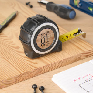 Measure Twice Cut Once 1
