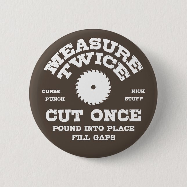Measure Twice IV 6 Cm Round Badge (Front)