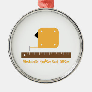 Measure Twice Metal Ornament