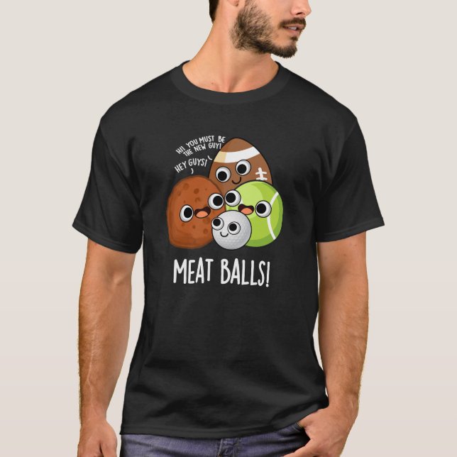 Meat Balls Funny Food Pun Dark BG T-Shirt (Front)