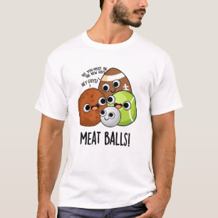 Meat Balls Funny Food Pun  T-Shirt